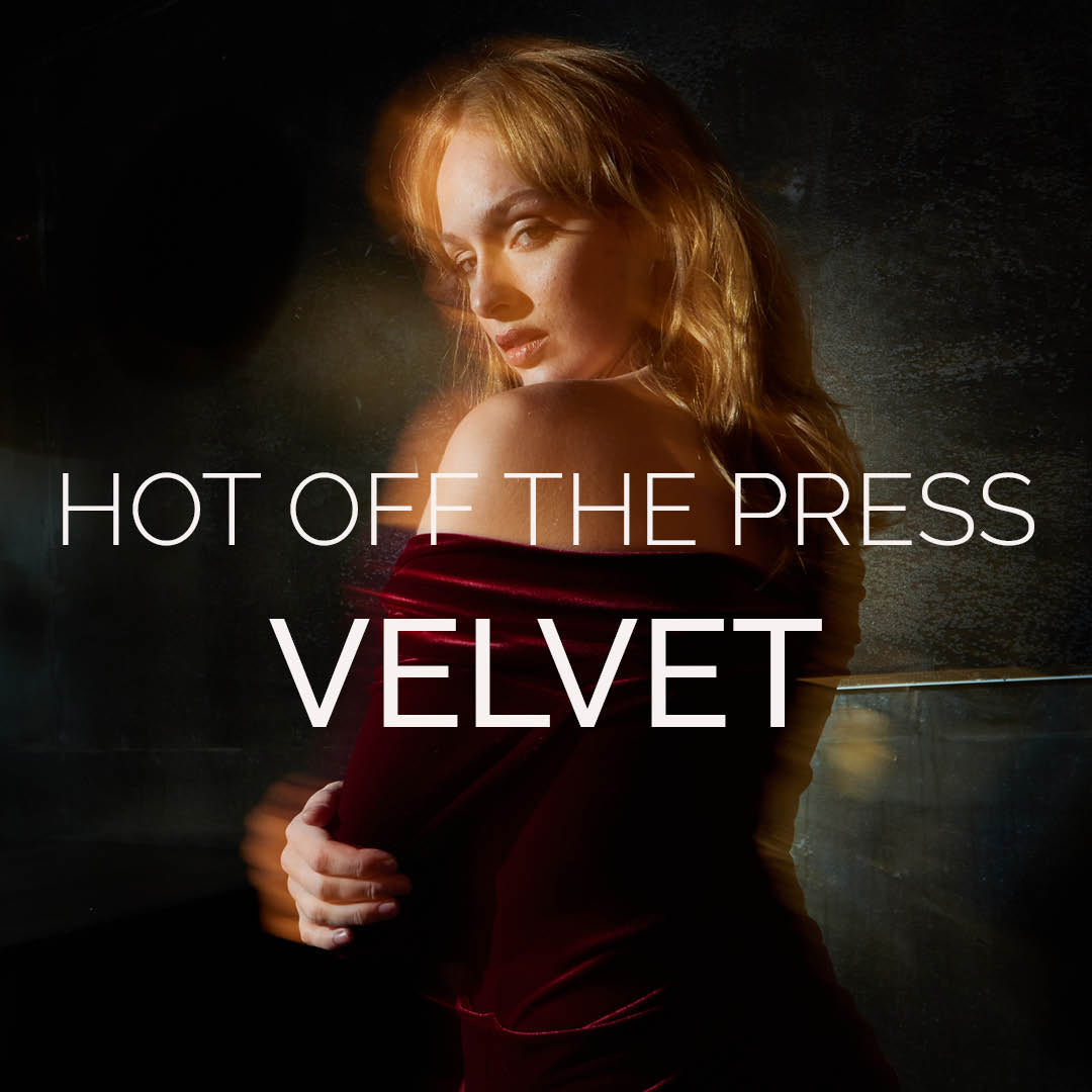 HOT OFF THE PRESS: VELVET